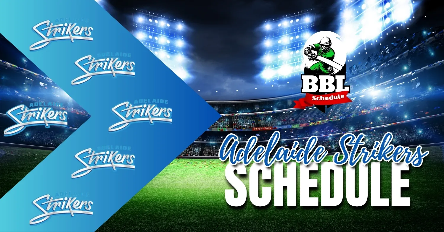 Adelaide Strikers Schedule 2025-26 | Unmissable BBL Fixtures Adelaide Strikers Schedule