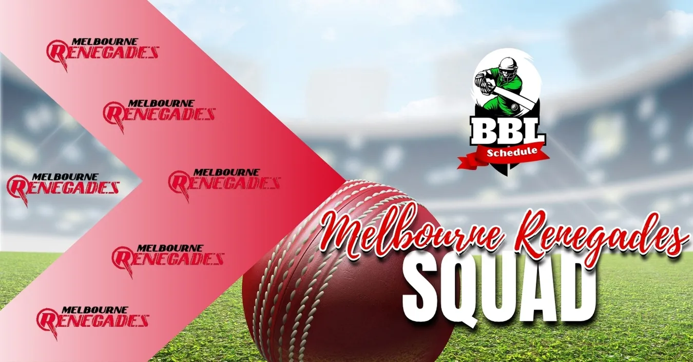 Melbourne Renegades Squad 2025-26 – BBL 15 Players List Melbourne Renegades Squad
