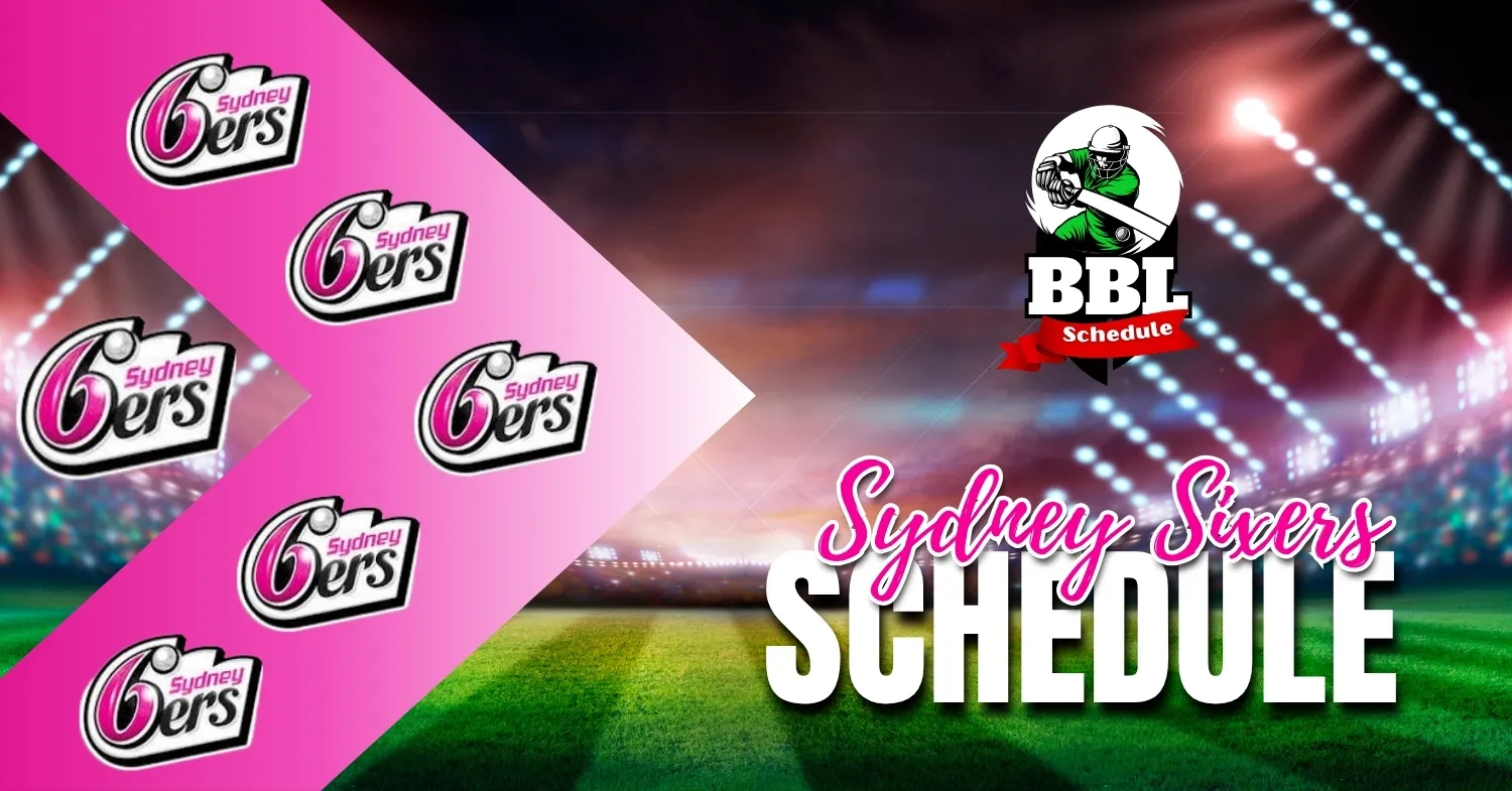 Sydney Sixers Schedule 2025-26 – Updated Fixtures, Match Dates & Venues Sydney Sixers Schedule